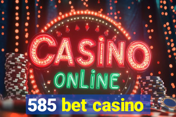 585 bet casino